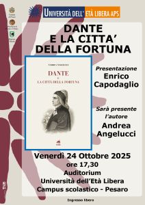 Venerdì 24 ottobre ore17,30 presso l'Auditorium dell'Università dell'Età Libera al Campus scolastico, Enrico Capodaglio presenterà "Dante e la città della fortuna" di Andrea Angelucci. Sarà presente l'autore.