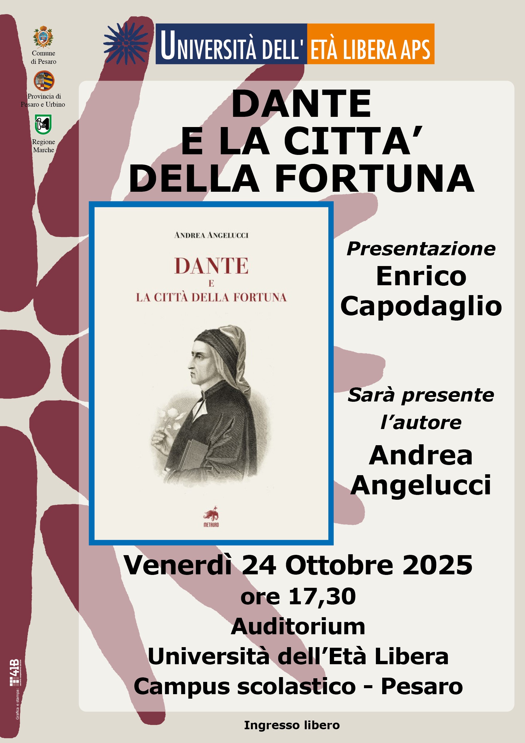Dante e la città della fortuna Venerdì 24 ottobre ore17,30 presso l'Auditorium dell'Università dell'Età Libera al Campus scolastico, Enrico Capodaglio presenterà "Dante e la città della fortuna" di Andrea Angelucci. Sarà presente l'autore.